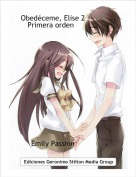 Emily Passion              . - Obed&eacute;ceme, Elise 2             .Primera orden               .