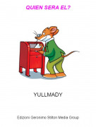 YULLMADY - QUIEN SERA EL?