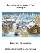 Egnaruelf Ratonbourg - Par mille mimollettes il fait   -50 degr&eacute;s