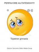 Topebrar ginnasta - PERFAVORE AIUTATEMIIIII!!!!!