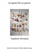 Topebrar Ginnasta - Un gesto Per un giorno