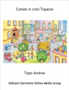 Topo Andrea - Comee si cre&ograve; Topazia