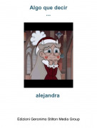 alejandra - Algo que decir...