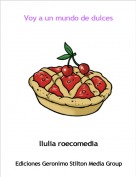 llulia roecomedia - Voy a un mundo de dulces