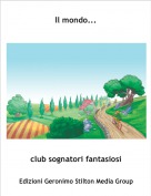 club sognatori fantasiosi - Il mondo...