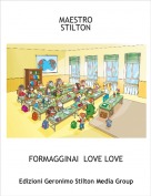 FORMAGGINAI  LOVE LOVE - MAESTRO STILTON