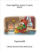 Toposimo05 - Cosa significa avere il cuore d'oro!