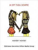 wonder woman - MI BFF PARA SIEMPRE