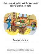 Ratona Martina - Una casualidad increible, pero que no me gust&oacute; un pelo