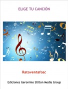 Ratoventafosc - ELIGE TU CANCI&Oacute;N
