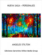 ANGELES STILTON - NUEVA SAGA + PERSONAJES