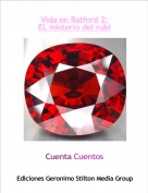 Cuenta Cuentos - Vida en Ratford 2:EL misterio del rub&iacute;