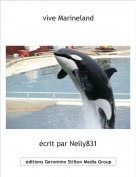 &eacute;crit par Nelly831 - vive Marineland