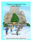 Bibliotopo!! - Topazia Congelata!!! ConLibro-Gioco!