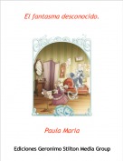 Paula Maria - El fantasma desconocido.