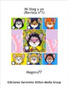 Magoru77 - Mi blog y yo(Revista n&ordm;1)
