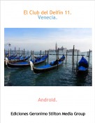 Android. - El Club del Delf&iacute;n 11.Venecia.