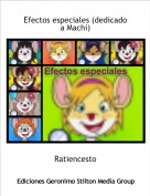 Ratiencesto - Efectos especiales (dedicado a Machi)