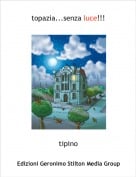 tipino - topazia...senza luce!!!