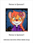 Ratosa la Quesosa!! - Ratosa la Quesosa!!