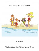 totinaa - una vacanza stratopica