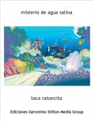 loca ratoncita - misterio de agua salina