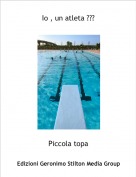 Piccola topa - Io , un atleta ???