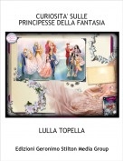 LULLA TOPELLA - CURIOSITA' SULLE PRINCIPESSE DELLA FANTASIA