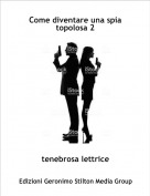tenebrosa lettrice - Come diventare una spia topolosa 2