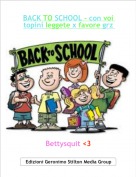 Bettysquit <3 - BACK TO SCHOOL - con voi topini leggete x favore grz