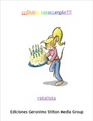 ratalista - &iexcl;&iexcl;&iexcl;Doble ratocumple!!!