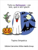 Topina Simpatica - Tutto su Halloween : con test, quiz e altri giochi