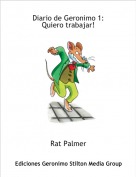 Rat Palmer - Diario de Geronimo 1:Quiero trabajar!