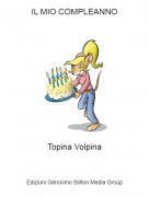 Topina Volpina - IL MIO COMPLEANNO