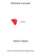 Topina Volpina - Ritorner&ograve; a scuola!