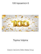 Topina Volpina - 100 topoamici<3