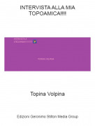 Topina Volpina - INTERVISTA ALLA MIA TOPOAMICA!!!!