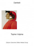 Topina Volpina - Danted&igrave;