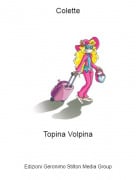 Topina Volpina - Colette