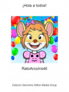 RatoArco&iacute;ris46 - &iexcl;Hola a todos!