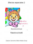 RatoArco&iacute;ris46 - Efectos especiales 2