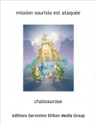 chateaurose - mission sourisia est ataqu&eacute;e