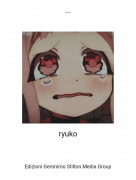 ryuko - ...