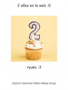 ryuko :3 - 2 a&ntilde;os en la web :0