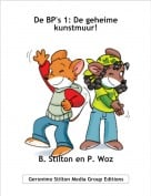 B. Stilton en P. Woz - De BP's 1: De geheime kunstmuur!