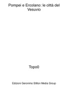 Topo0 - Pompei e Ercolano: le citt&agrave; del Vesuvio