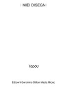 Topo0 - I MIEI DISEGNI