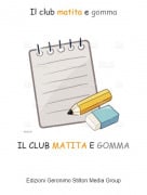 IL CLUB MATITA E GOMMA - Il club matita e gomma