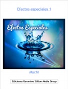 Machi - Efectos especiales 1