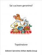 Topolinalove - Sai cucinare geronimo?